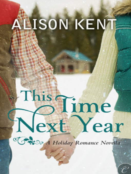 Title details for This Time Next Year by Alison Kent - Available
